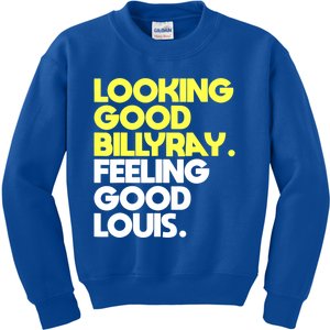 Looking Good Billy Ray Feeling Good Louis Funny Kids Sweatshirt