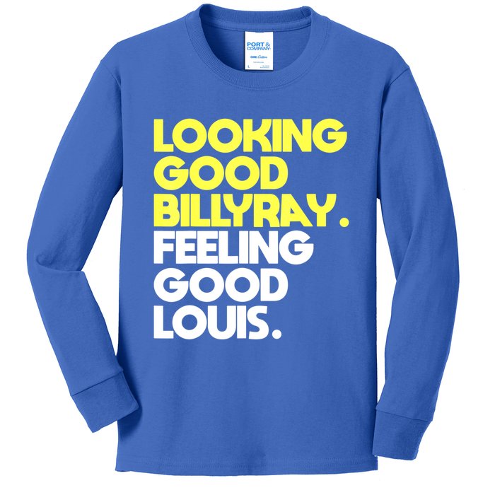 Looking Good Billy Ray Feeling Good Louis Funny Kids Long Sleeve Shirt