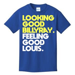 Looking Good Billy Ray Feeling Good Louis Funny Kids T-Shirt