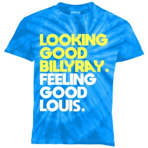 Looking Good Billy Ray Feeling Good Louis Funny Kids Tie-Dye T-Shirt