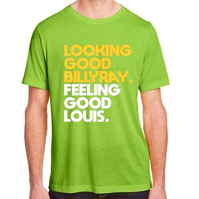 Looking Good Billy Ray Feeling Good Louis Adult ChromaSoft Performance T-Shirt