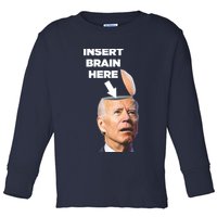 Let's Go Brandon Insert Brain Here Toddler Long Sleeve Shirt