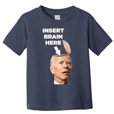 Let's Go Brandon Insert Brain Here Toddler T-Shirt