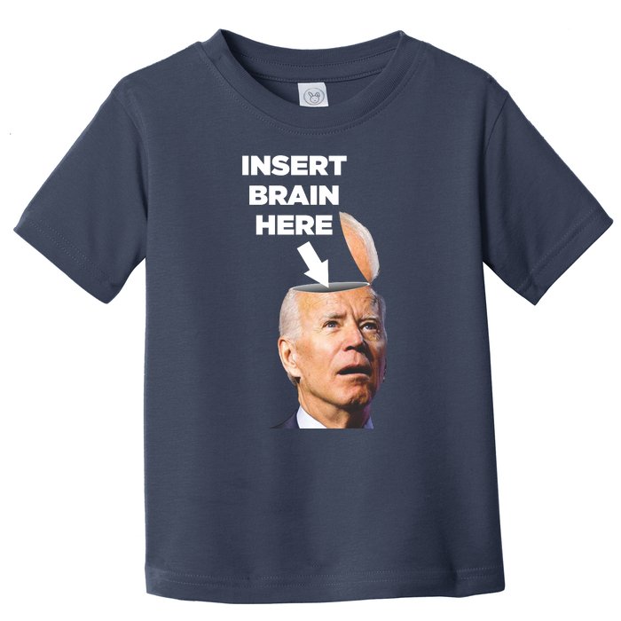 Let's Go Brandon Insert Brain Here Toddler T-Shirt