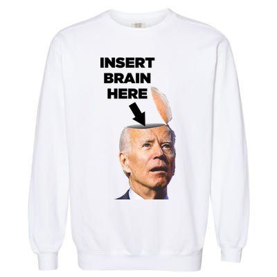Let's Go Brandon Insert Brain Here Garment-Dyed Sweatshirt