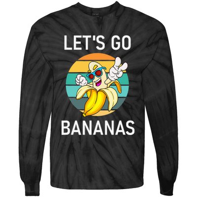 LetS Go Bananas Funny Jokes Sarcastic Sayings Tie-Dye Long Sleeve Shirt