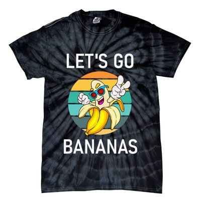 LetS Go Bananas Funny Jokes Sarcastic Sayings Tie-Dye T-Shirt