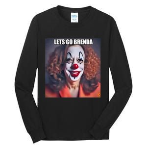 LetS Go Brenda Kamala Harris 2024 Kamala Clown LetS Go Brenda Tall Long Sleeve T-Shirt