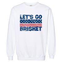 Lets Go Brisket BBQ Backyard Grill Cookout Grillmasters Garment-Dyed Sweatshirt