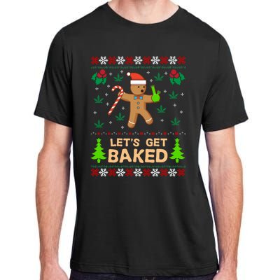 Lets Get Baked Ugly - Weed Christmas Gift Xmas Adult ChromaSoft Performance T-Shirt