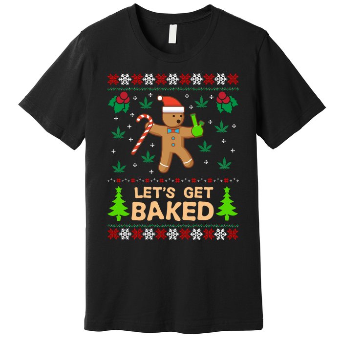 Lets Get Baked Ugly - Weed Christmas Gift Xmas Premium T-Shirt