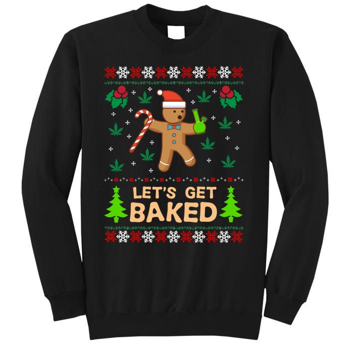 Lets Get Baked Ugly - Weed Christmas Gift Xmas Tall Sweatshirt