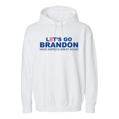 Let's Go Brandon Make American Great Again Garment-Dyed Fleece Hoodie