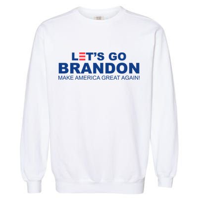 Let's Go Brandon Make American Great Again Garment-Dyed Sweatshirt