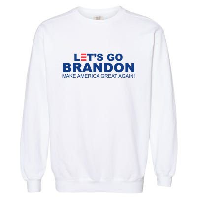 Let's Go Brandon Make American Great Again Garment-Dyed Sweatshirt