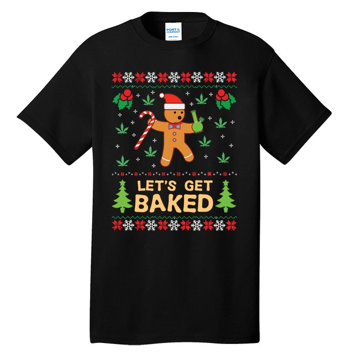 Lets Get Baked Cookie Weed Xmas Ugly Christmas Sweater Tall T-Shirt