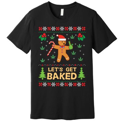 Lets Get Baked Cookie Weed Xmas Ugly Christmas Sweater Premium T-Shirt