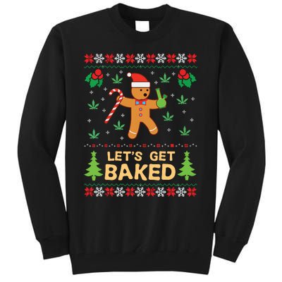 Lets Get Baked Cookie Weed Xmas Ugly Christmas Sweater Tall Sweatshirt