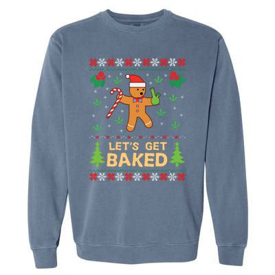 Lets Get Baked Cookie Weed Xmas Ugly Christmas Sweater Garment-Dyed Sweatshirt