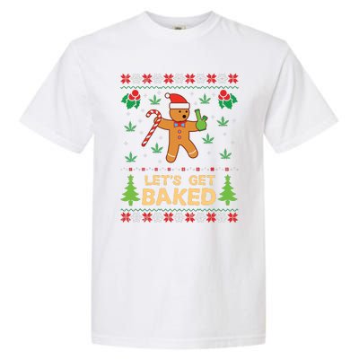 Lets Get Baked Cookie Weed Xmas Ugly Christmas Sweater Garment-Dyed Heavyweight T-Shirt