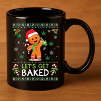Lets Get Baked Ugly Sweater Weed Christmas Xmas Marijuana 11oz C Handle Ceramic Mug