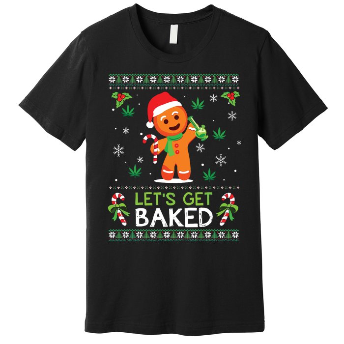 Lets Get Baked Ugly Sweater Weed Christmas Xmas Marijuana Premium T-Shirt