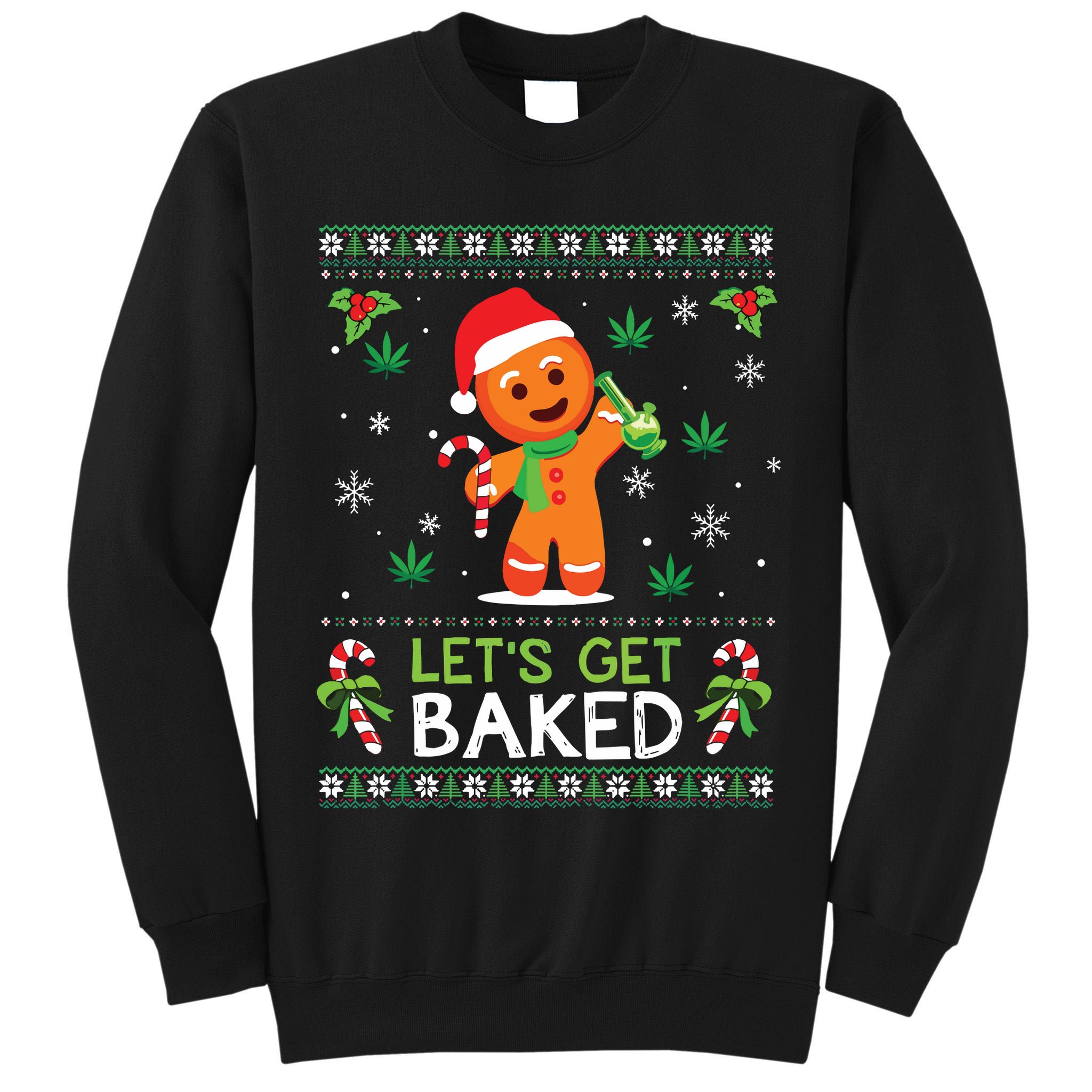 Lets Get Baked Ugly Sweater Weed Christmas Xmas Marijuana Tall Sweatshirt