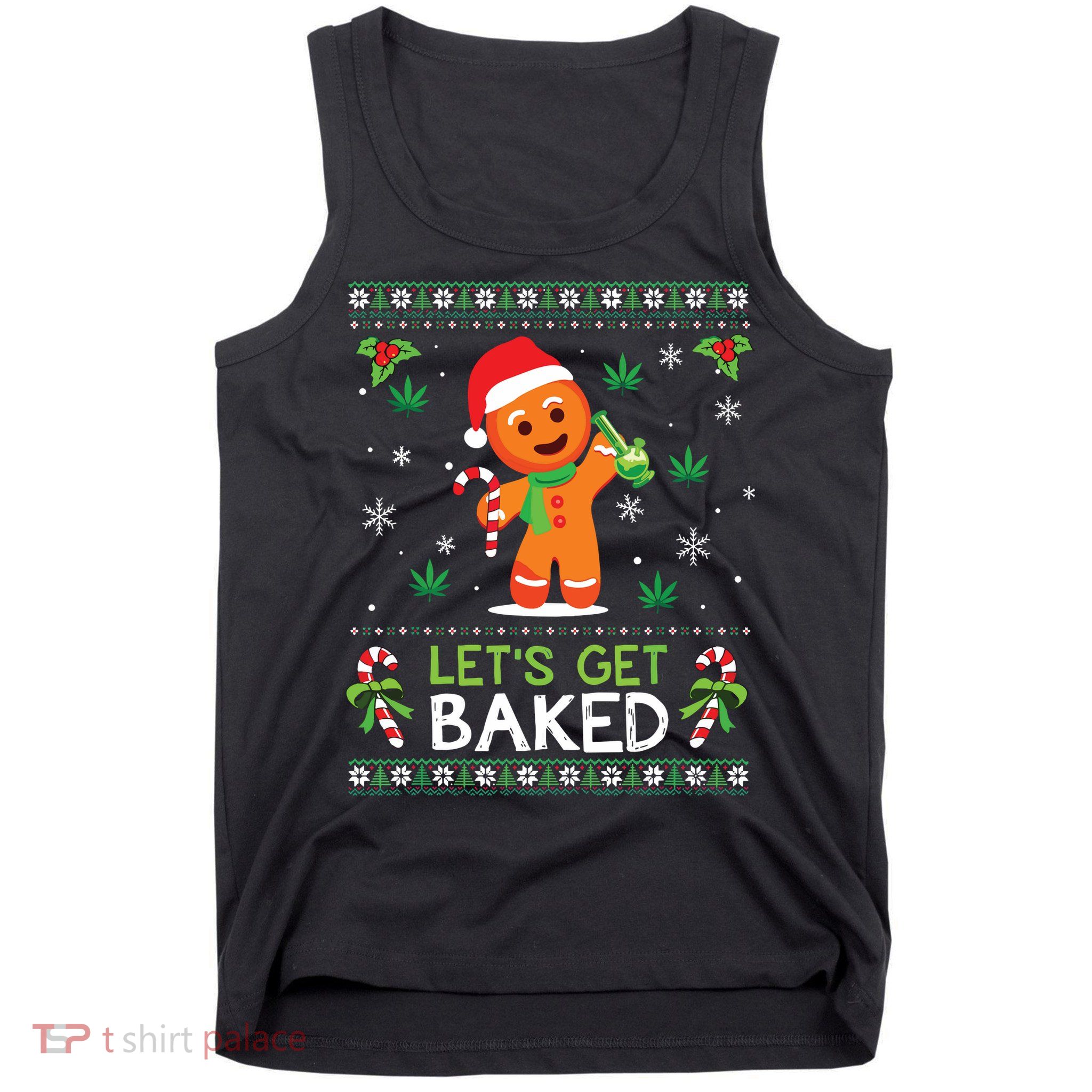 Lets Get Baked Ugly Sweater Weed Christmas Xmas Marijuana Tank Top