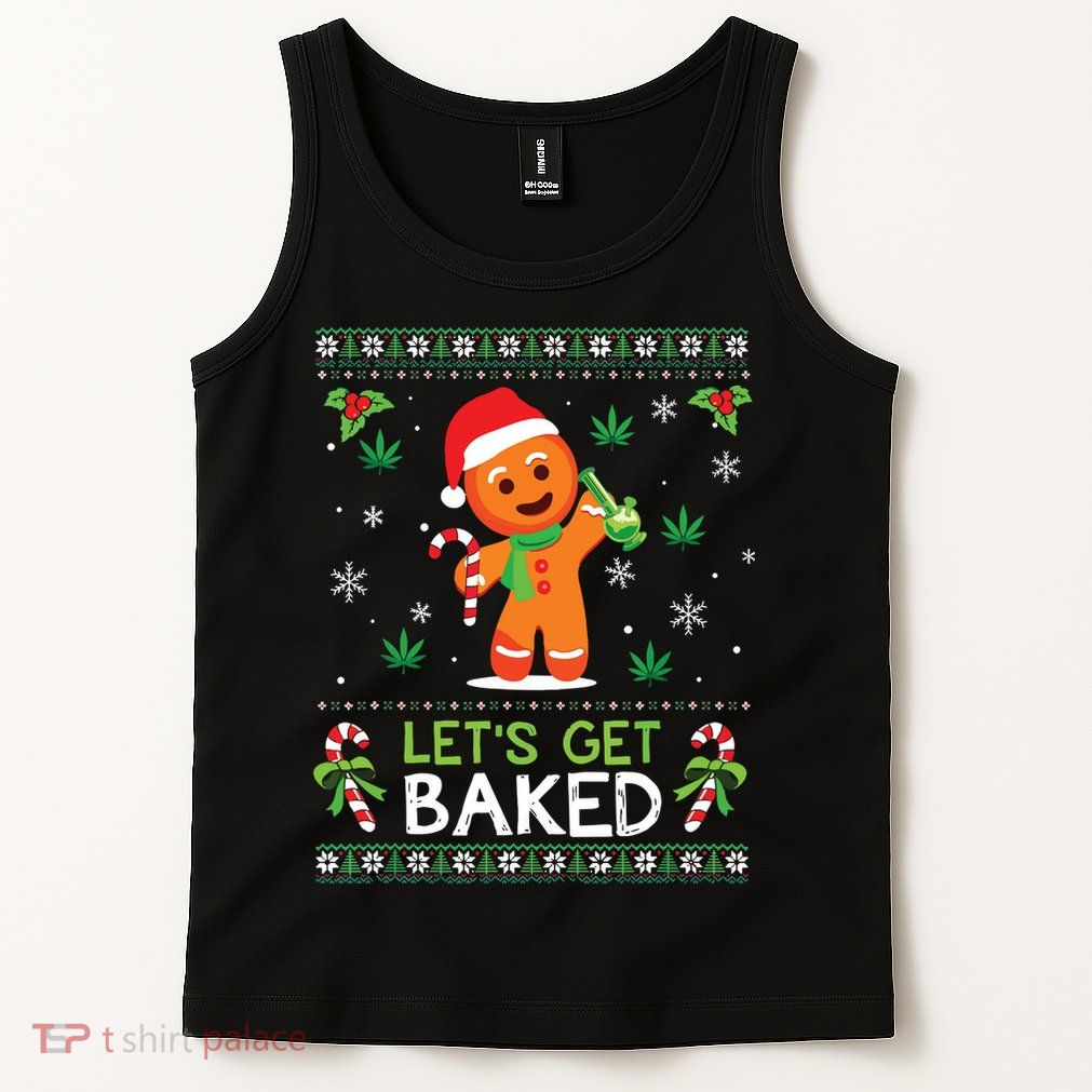 Lets Get Baked Ugly Sweater Weed Christmas Xmas Marijuana Tank Top