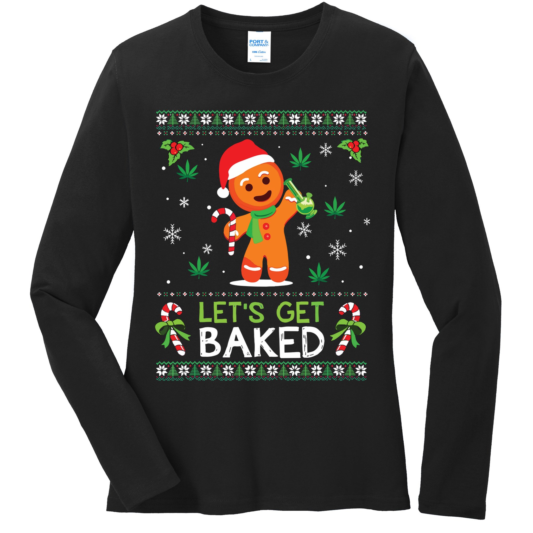 Lets Get Baked Ugly Sweater Weed Christmas Xmas Marijuana Ladies Long Sleeve Shirt