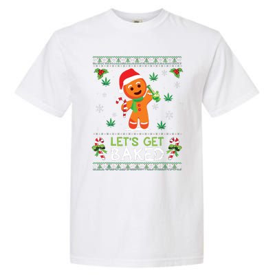 Lets Get Baked Ugly Sweater Weed Christmas Xmas Marijuana Garment-Dyed Heavyweight T-Shirt