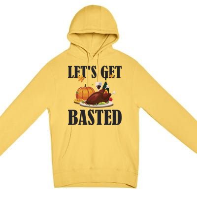 Lets Get Basted Funny Thanksgiving Pun Turkey Holiday Cool Gift Premium Pullover Hoodie