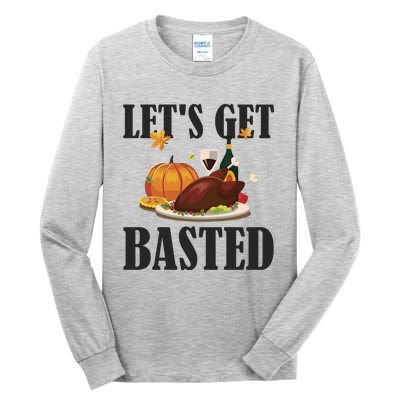 Lets Get Basted Funny Thanksgiving Pun Turkey Holiday Cool Gift Tall Long Sleeve T-Shirt