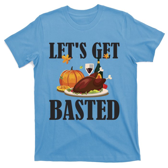 Lets Get Basted Funny Thanksgiving Pun Turkey Holiday Cool Gift T-Shirt