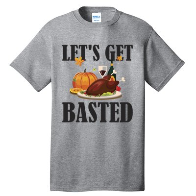 Lets Get Basted Funny Thanksgiving Pun Turkey Holiday Cool Gift Tall T-Shirt