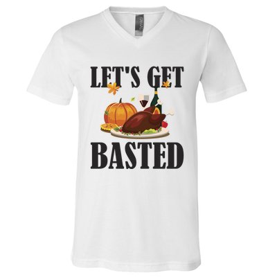 Lets Get Basted Funny Thanksgiving Pun Turkey Holiday Cool Gift V-Neck T-Shirt