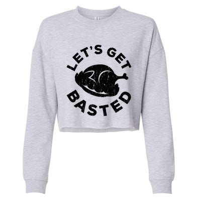 Lets Get Basted Thanksgiving Day Funny Gift Cropped Pullover Crew