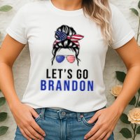 Let's Go Brandon Messy Bun Womens T-Shirt