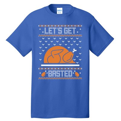 Lets Get Basted Funny Turkey Day Ugly Thanksgiving Great Gift Tall T-Shirt