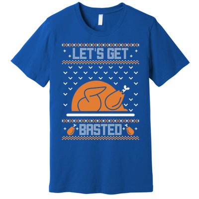 Lets Get Basted Funny Turkey Day Ugly Thanksgiving Great Gift Premium T-Shirt