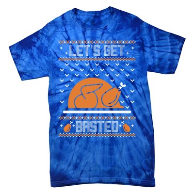 Lets Get Basted Funny Turkey Day Ugly Thanksgiving Great Gift Tie-Dye T-Shirt