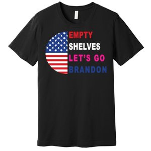 Lets Go Brandon Meme Empty Shelves Half Circle Flag Premium T-Shirt