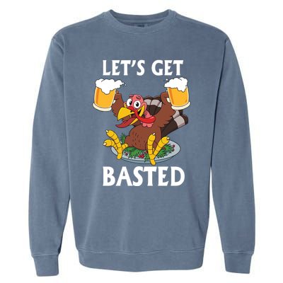 Lets Get Basted Beer Thanksgiving Turkey Gift Garment-Dyed Sweatshirt