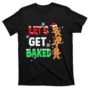 Let's Get Baked Gingerbread  Snow Christmas Xmas Holiday T-Shirt