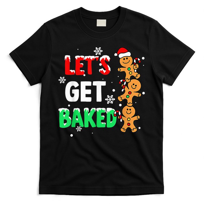 Let's Get Baked Gingerbread  Snow Christmas Xmas Holiday T-Shirt