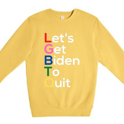 Let's Get Biden To Quit Lets Get Biden To Quit Premium Crewneck Sweatshirt