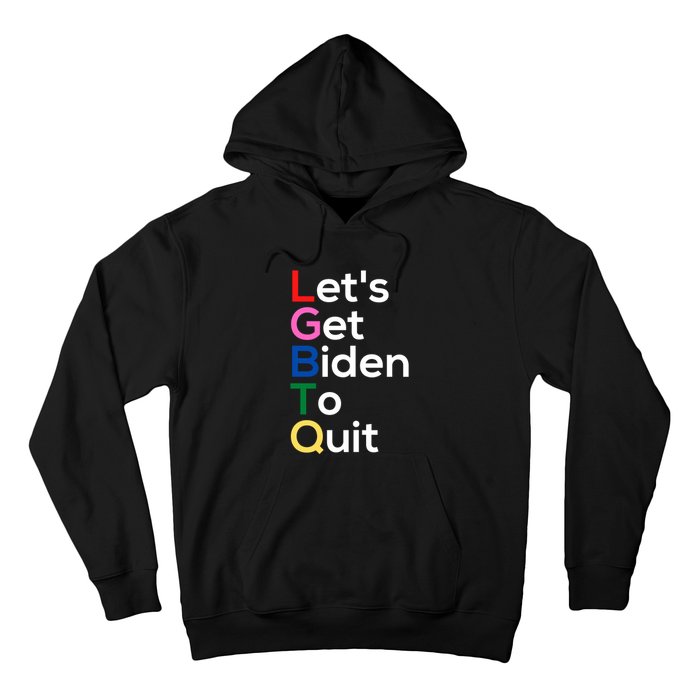 Let's Get Biden To Quit Lets Get Biden To Quit Hoodie