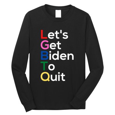 Let's Get Biden To Quit Lets Get Biden To Quit Long Sleeve Shirt