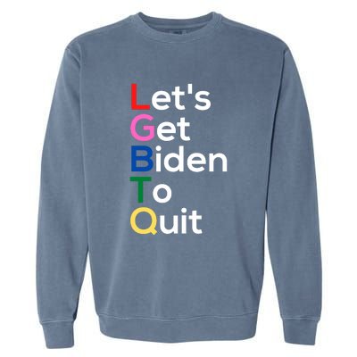 Let's Get Biden To Quit Lets Get Biden To Quit Garment-Dyed Sweatshirt