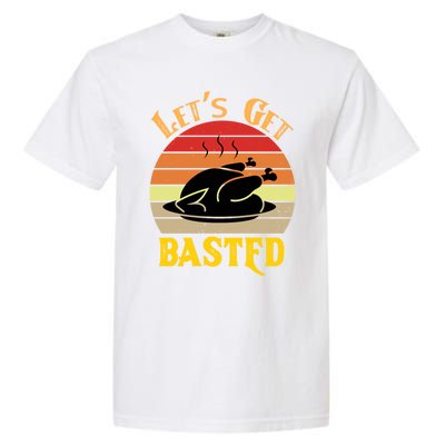 Lets Get Basted Gift Funny Turkey Day Retro Gift Garment-Dyed Heavyweight T-Shirt